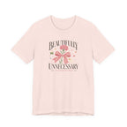 "Beautifully Unnecessary" T-Shirt
