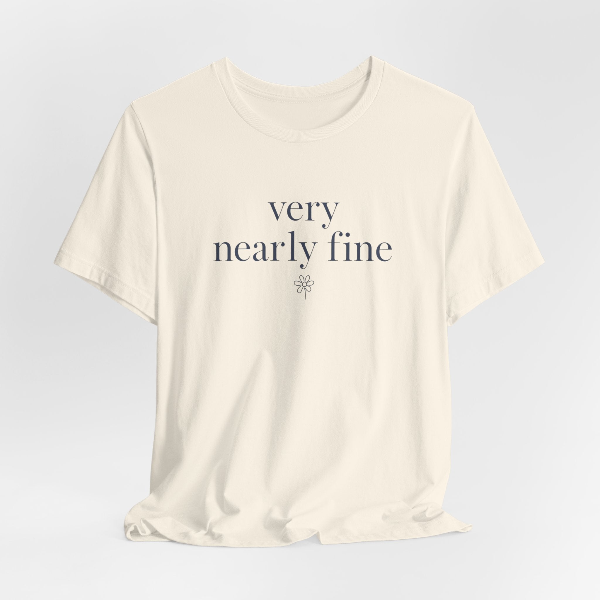 "Very Nearly Fine" T-Shirt