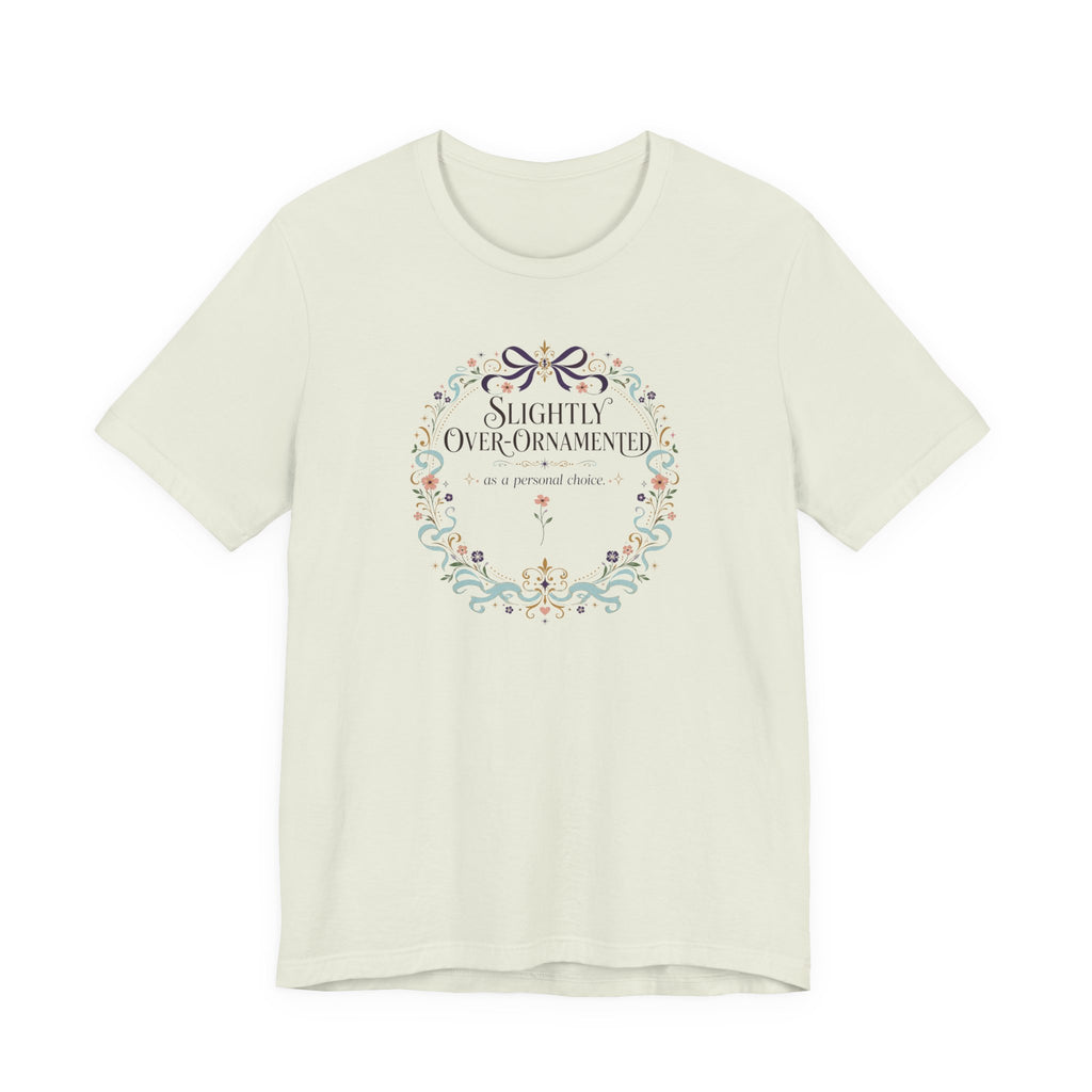 "Slightly Over Ornamented" T-Shirt