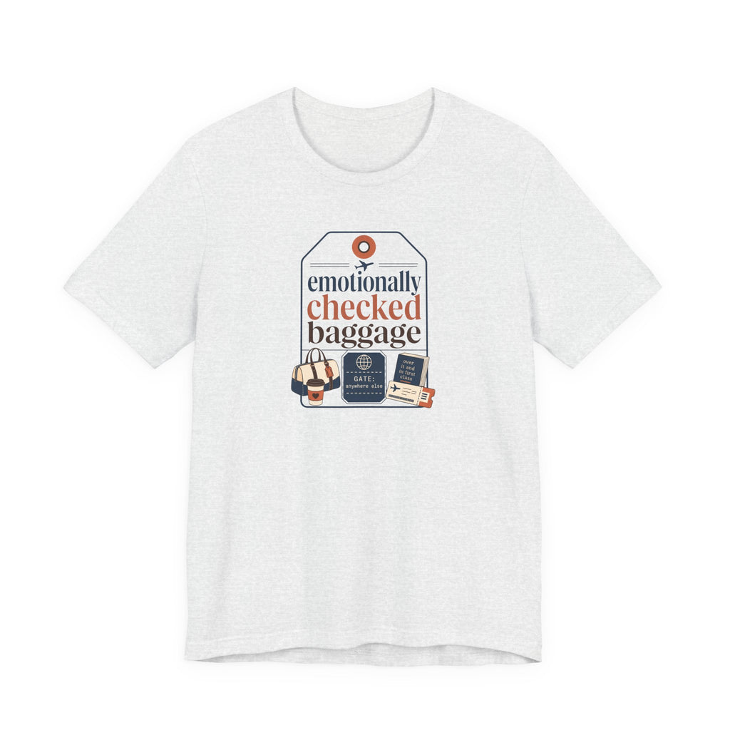 "Emotionally Checked Baggage" T-Shirt