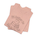 "I'd Rather Be Reading In Bed"