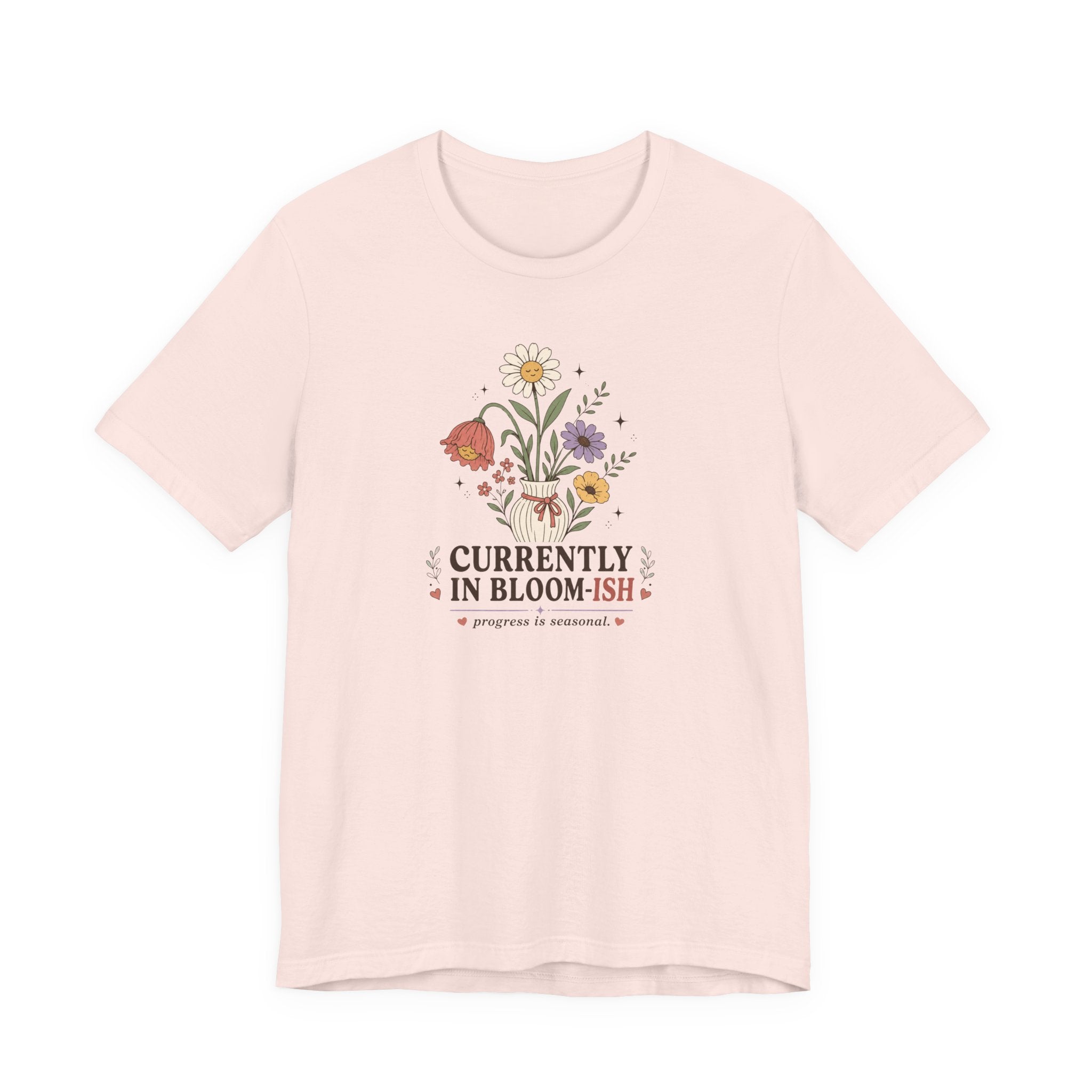 "Currently In Bloom-ish" T-Shirt