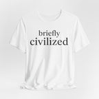 Briefly CivilizedT-Shirt