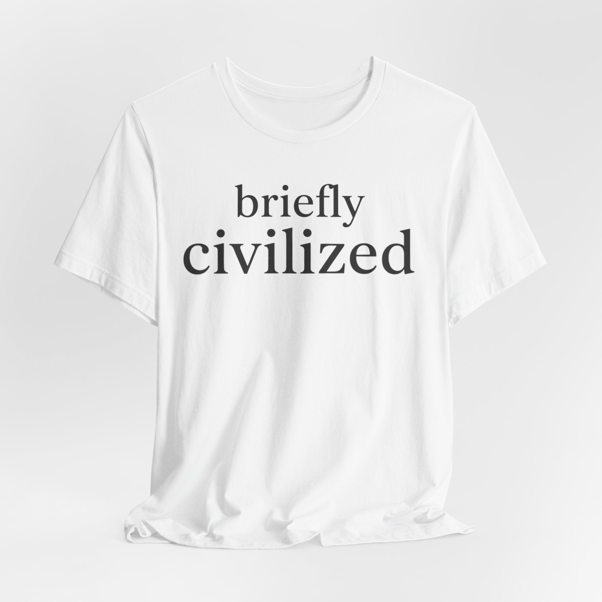 Briefly CivilizedT-Shirt
