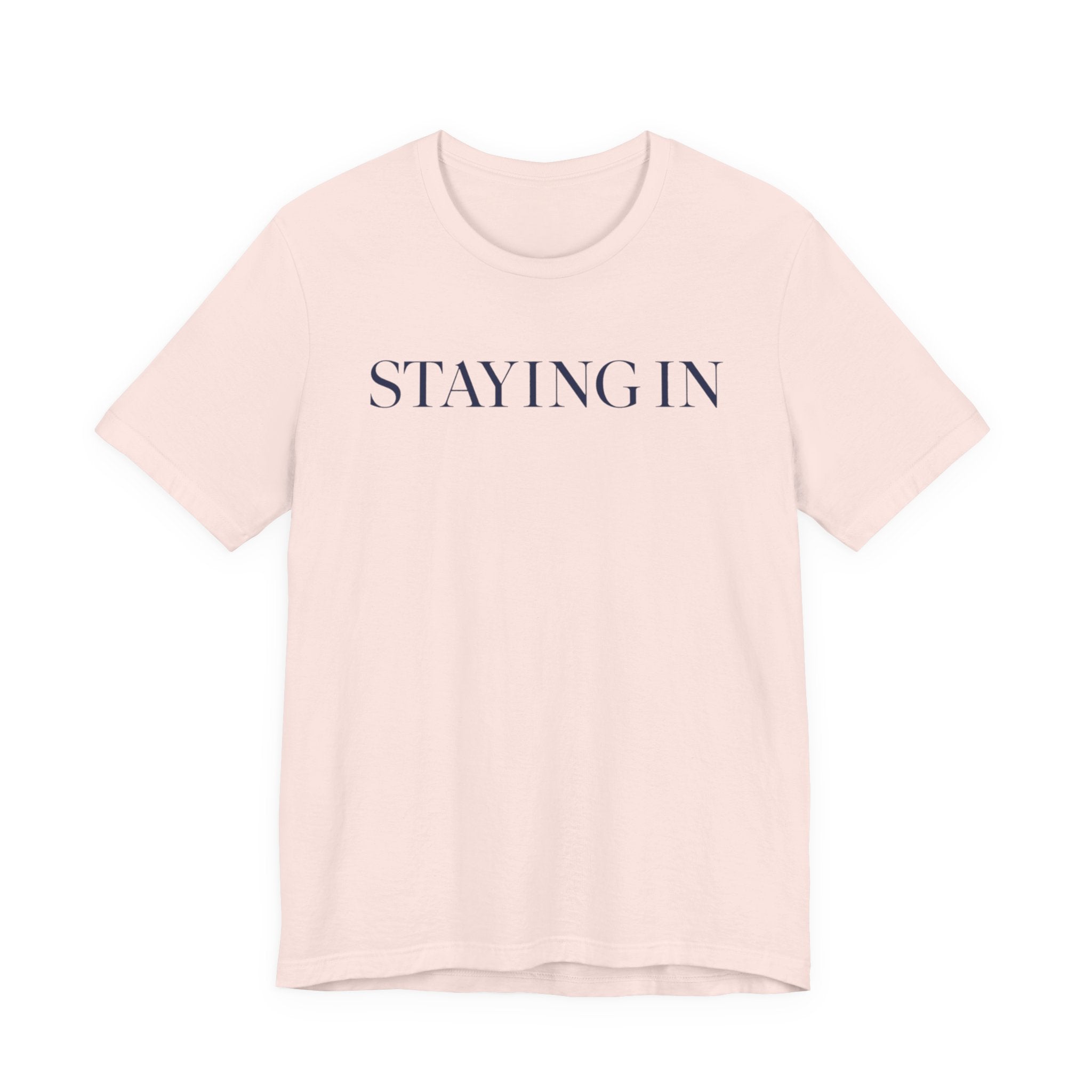 "Staying In" T-Shirt
