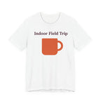 "Indoor Field Trip" T-Shirt
