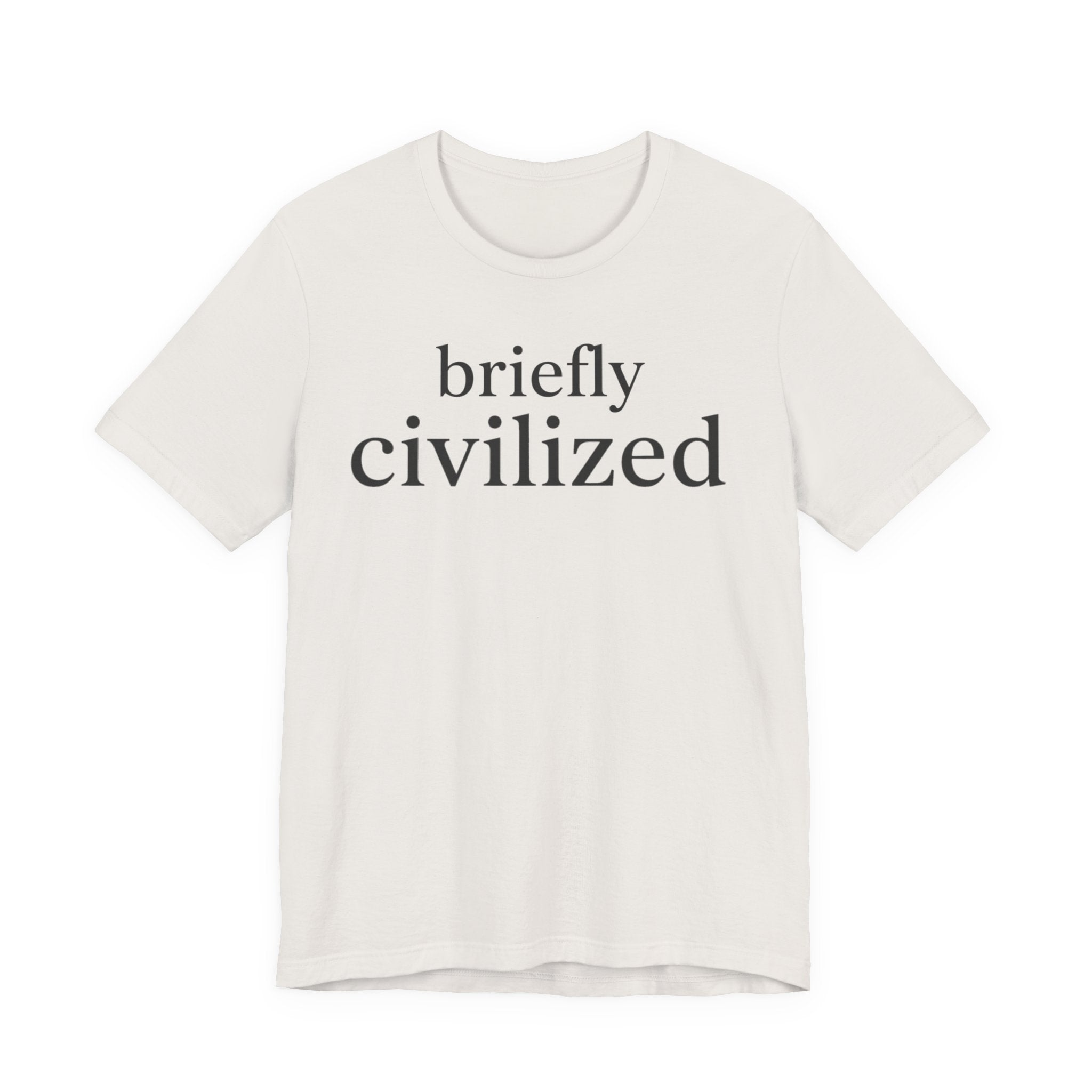 Briefly CivilizedT-Shirt