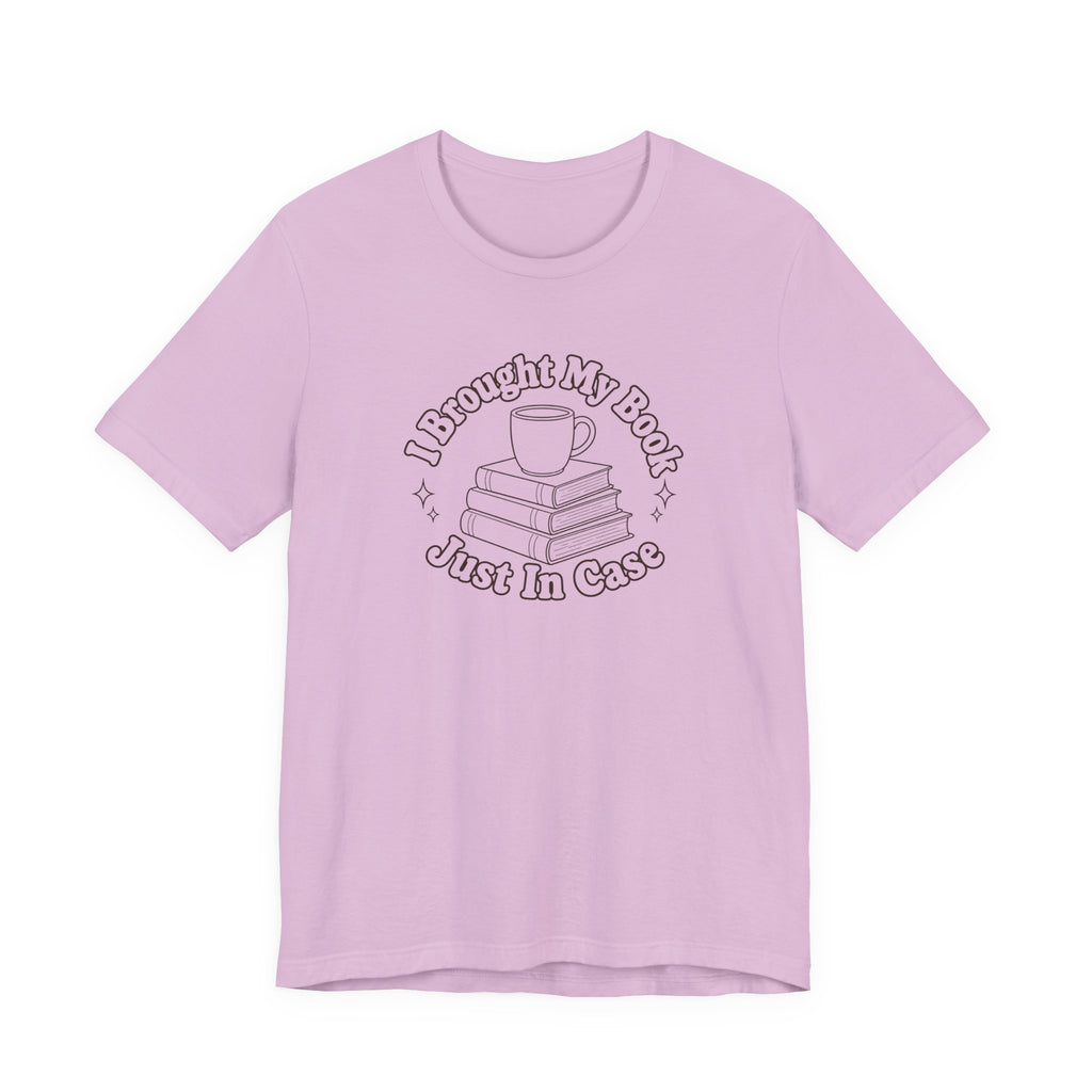 "I Brought My Books Just In Case" LT T-Shirt