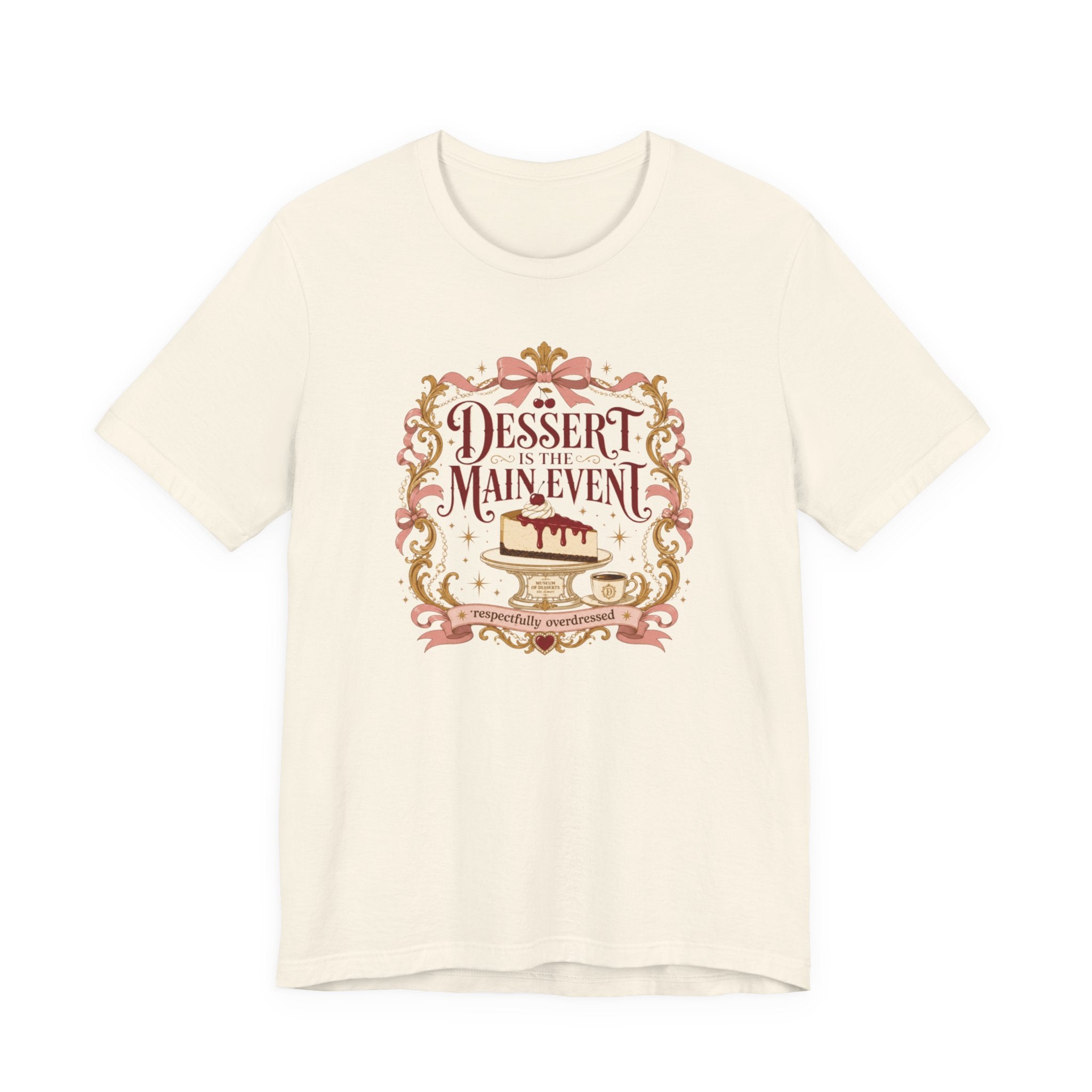 "Dessert Is The Main Event" T-Shirt