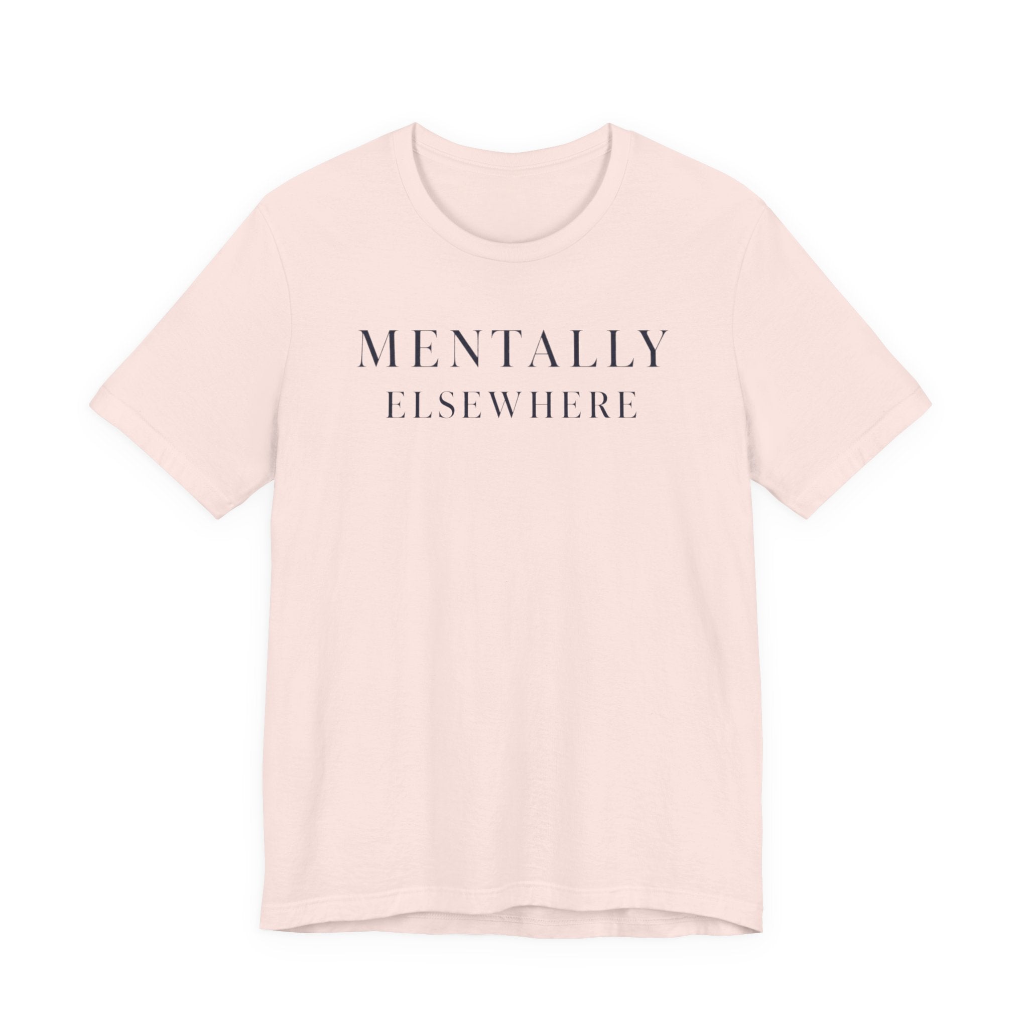 Mentally ElsewhereT-Shirt
