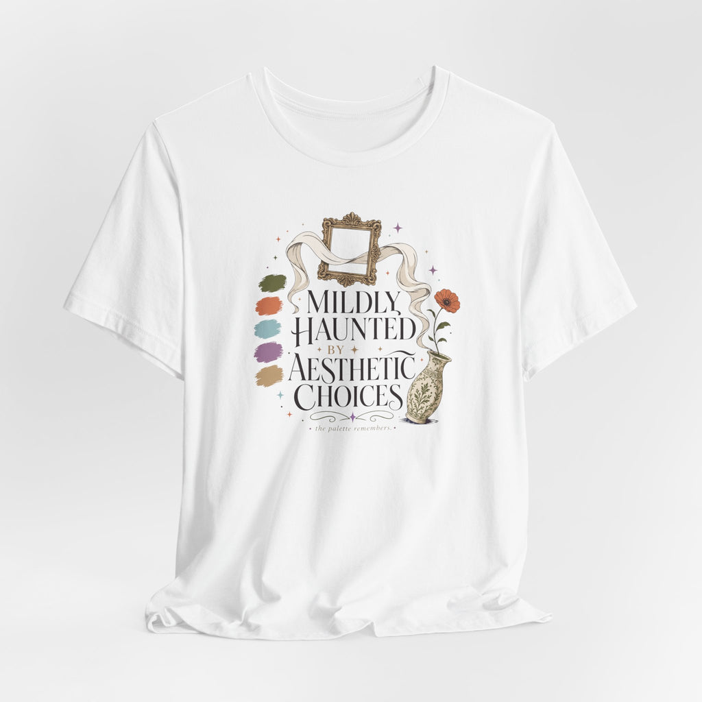 "Mildly Haunted By Aesthetic Choices" T-Shirt