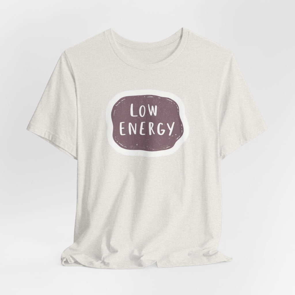 "Low Energy" T-Shirt