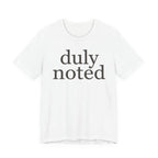 "duly noted" T-Shirt