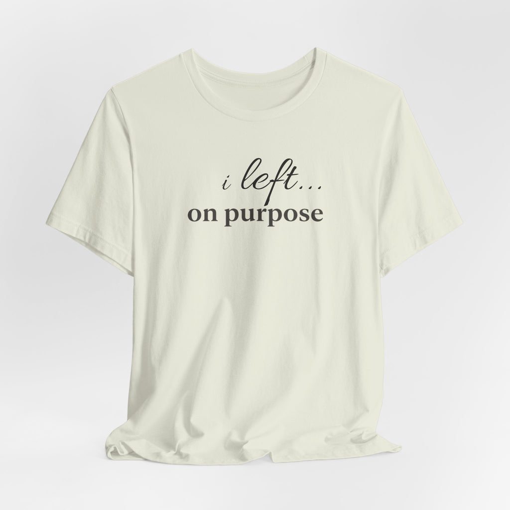 Left on PurposeT-Shirt