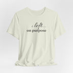 Left on PurposeT-Shirt