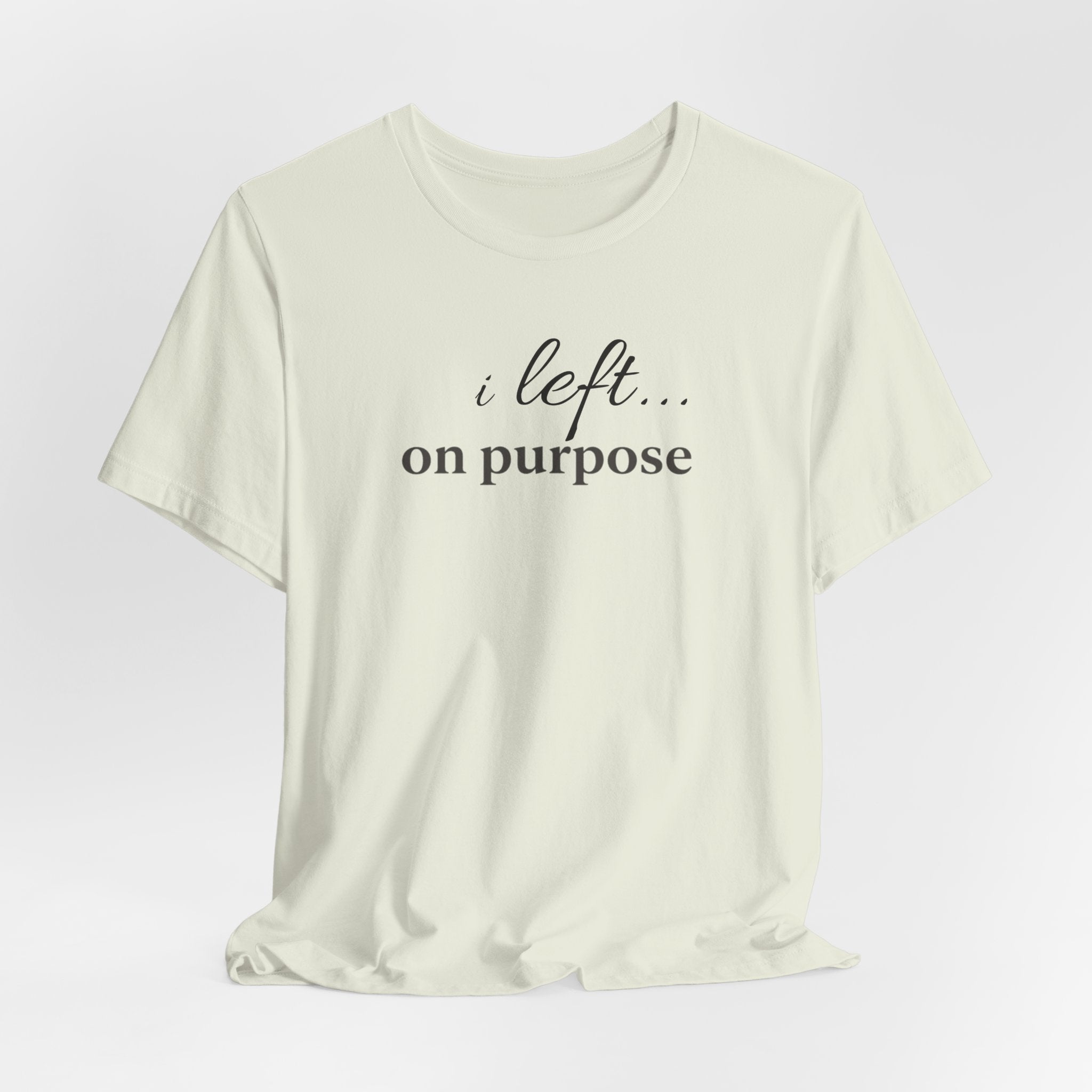 Left on PurposeT-Shirt