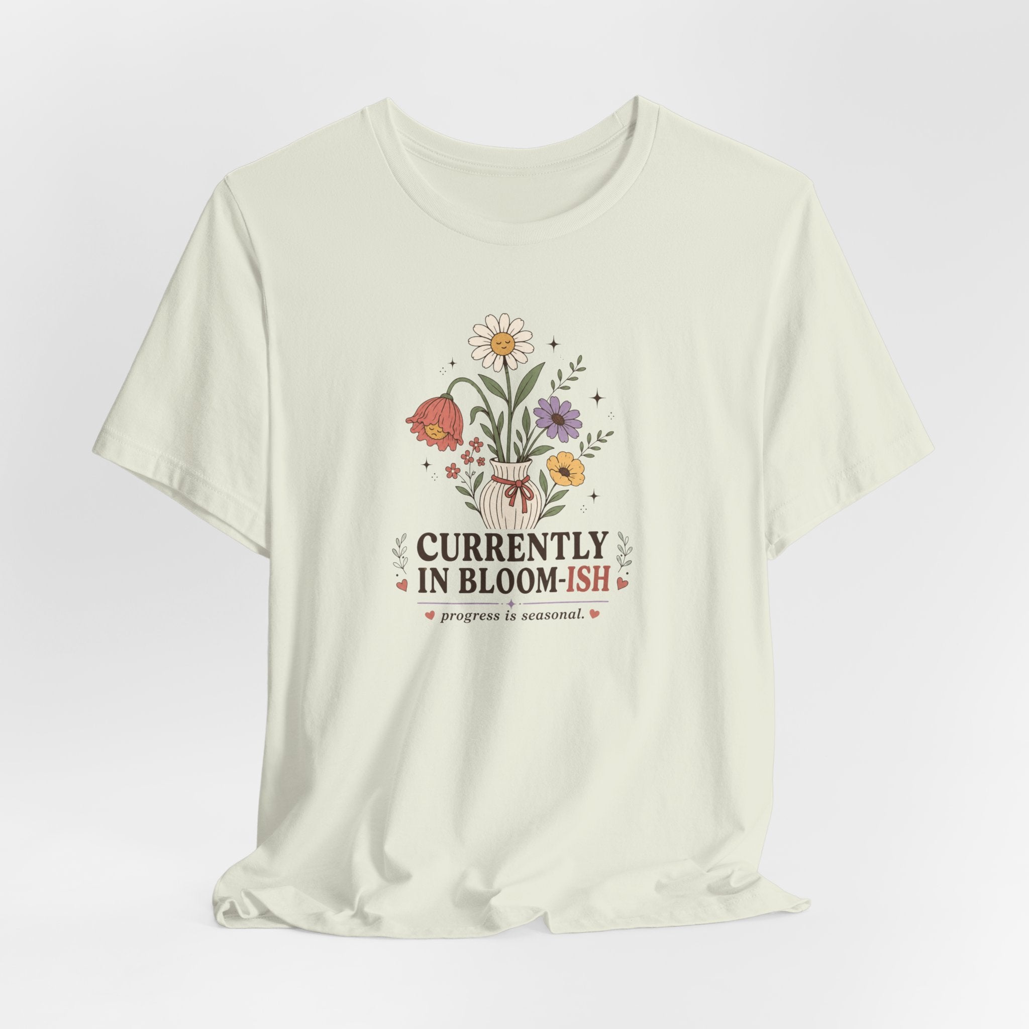"Currently In Bloom-ish" T-Shirt