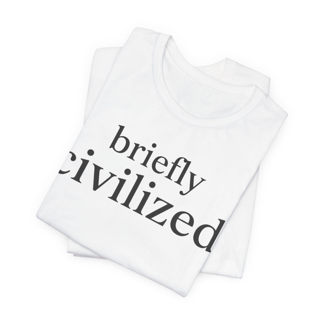 Briefly CivilizedT-Shirt
