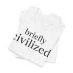 Briefly CivilizedT-Shirt