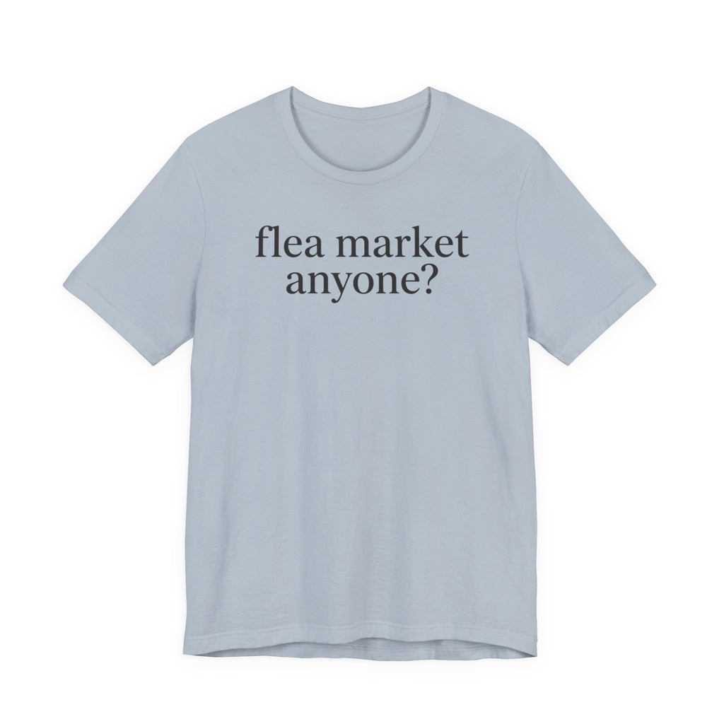 "Flea Market Anyone" T-Shirt