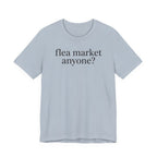 "Flea Market Anyone" T-Shirt