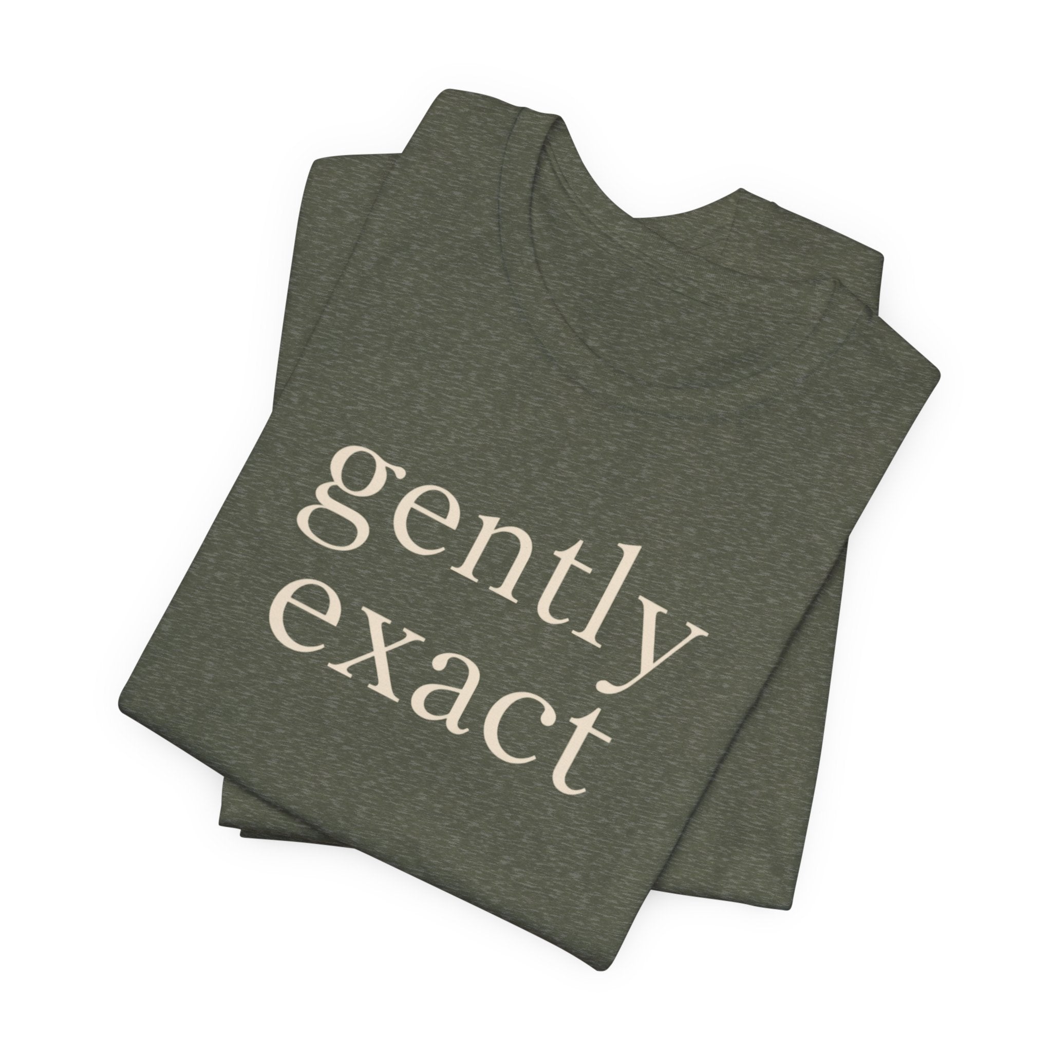 "Gently Exact" T-Shirt