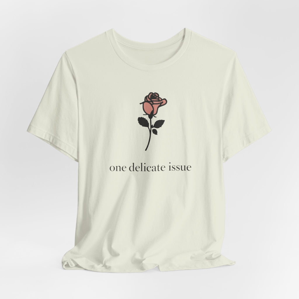 "One Delicate issue" T-Shirt