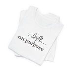 Left on PurposeT-Shirt