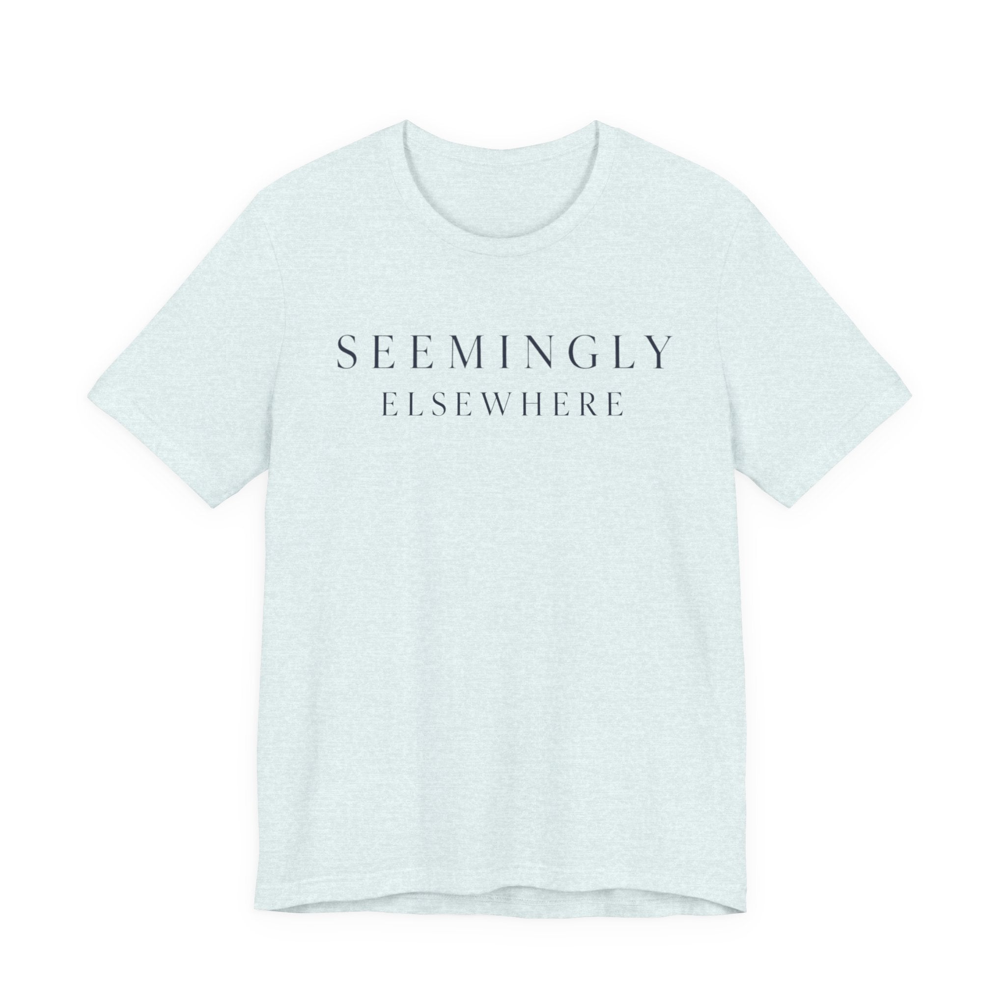 Seemingly ElsewhereT-Shirt