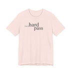 "...Hard Pass" T-Shirt