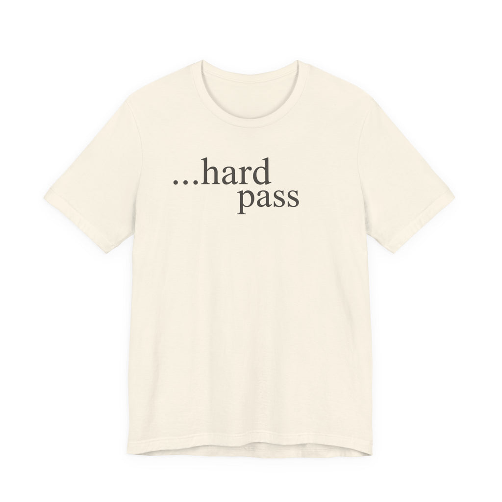 "...Hard Pass" T-Shirt