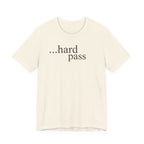 "...Hard Pass" T-Shirt