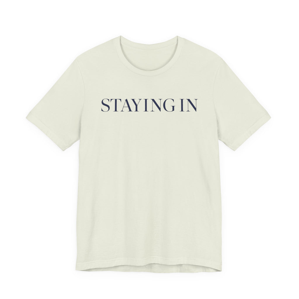 "Staying In" T-Shirt