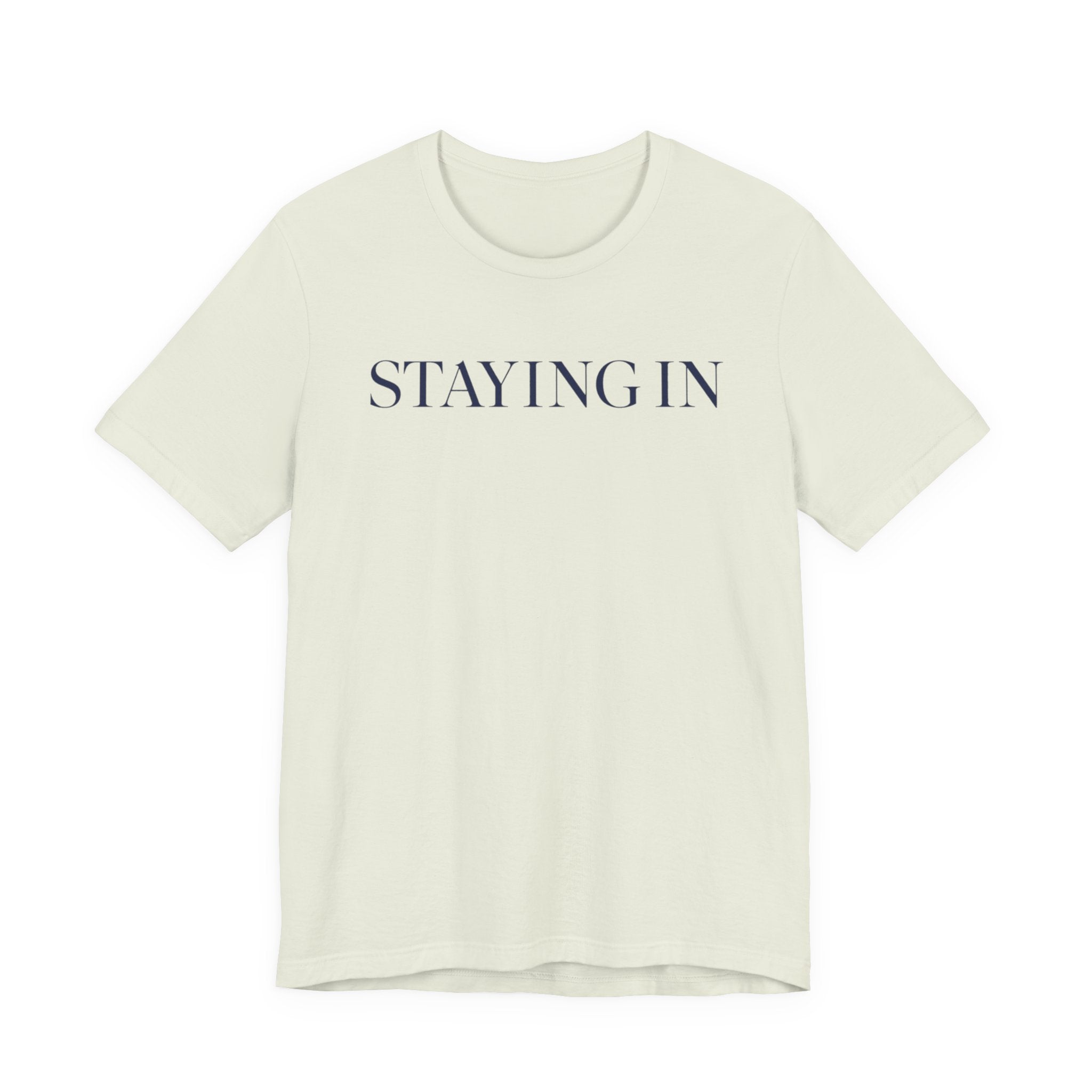 "Staying In" T-Shirt