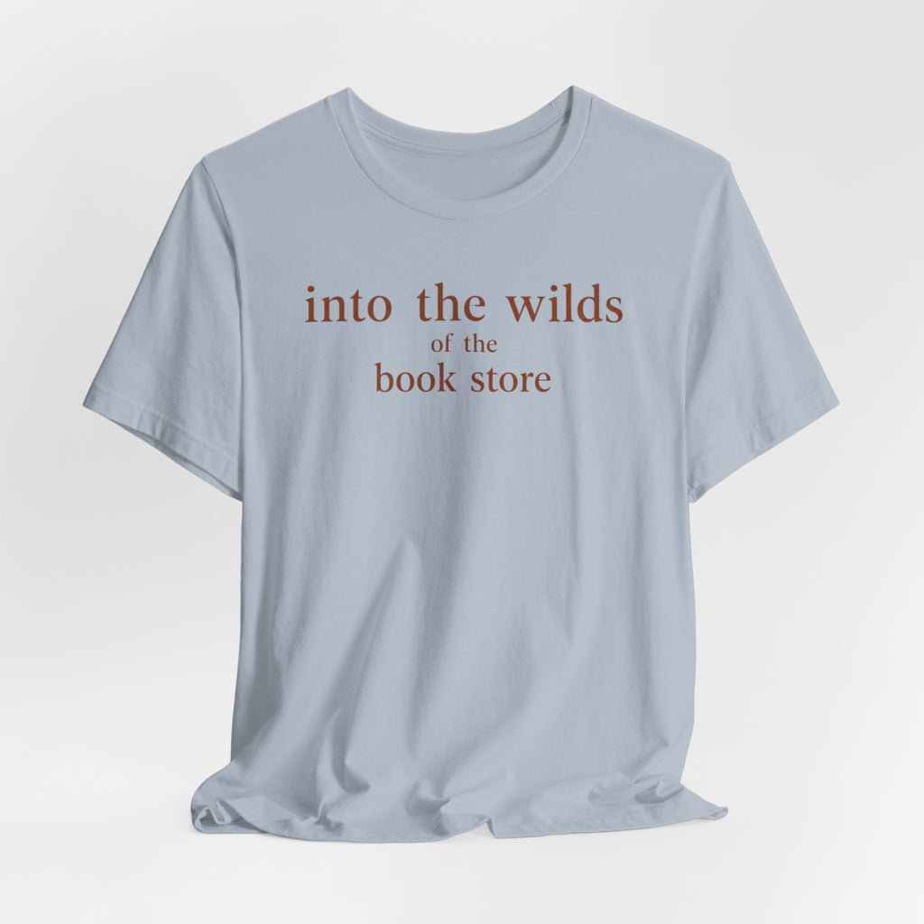 Into the Wilds of the Book StoreT-Shirt