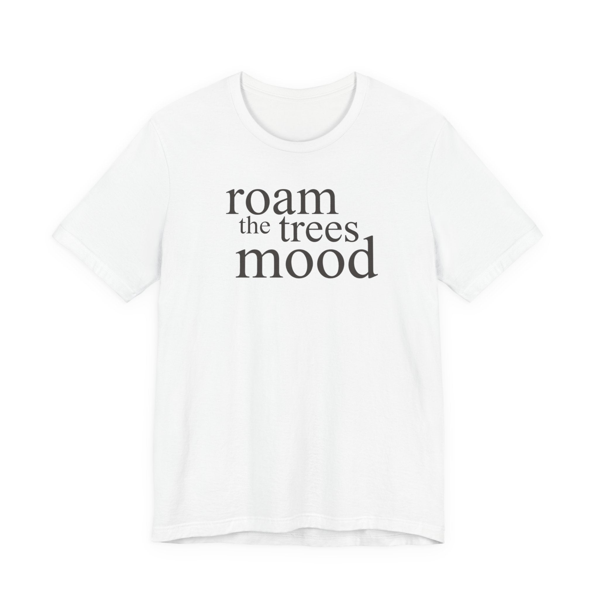 Roam in the Trees MoodT-Shirt