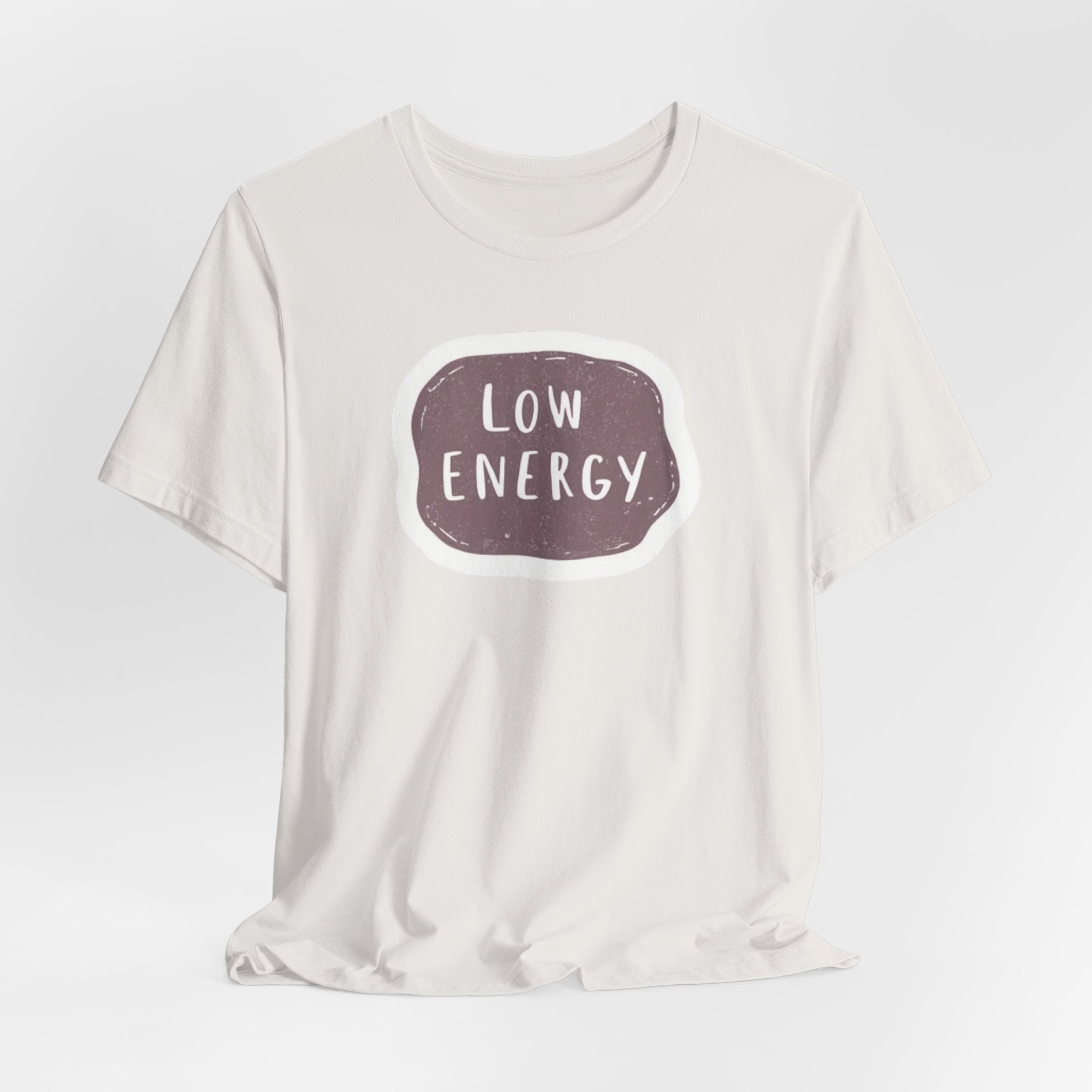 "Low Energy" T-Shirt