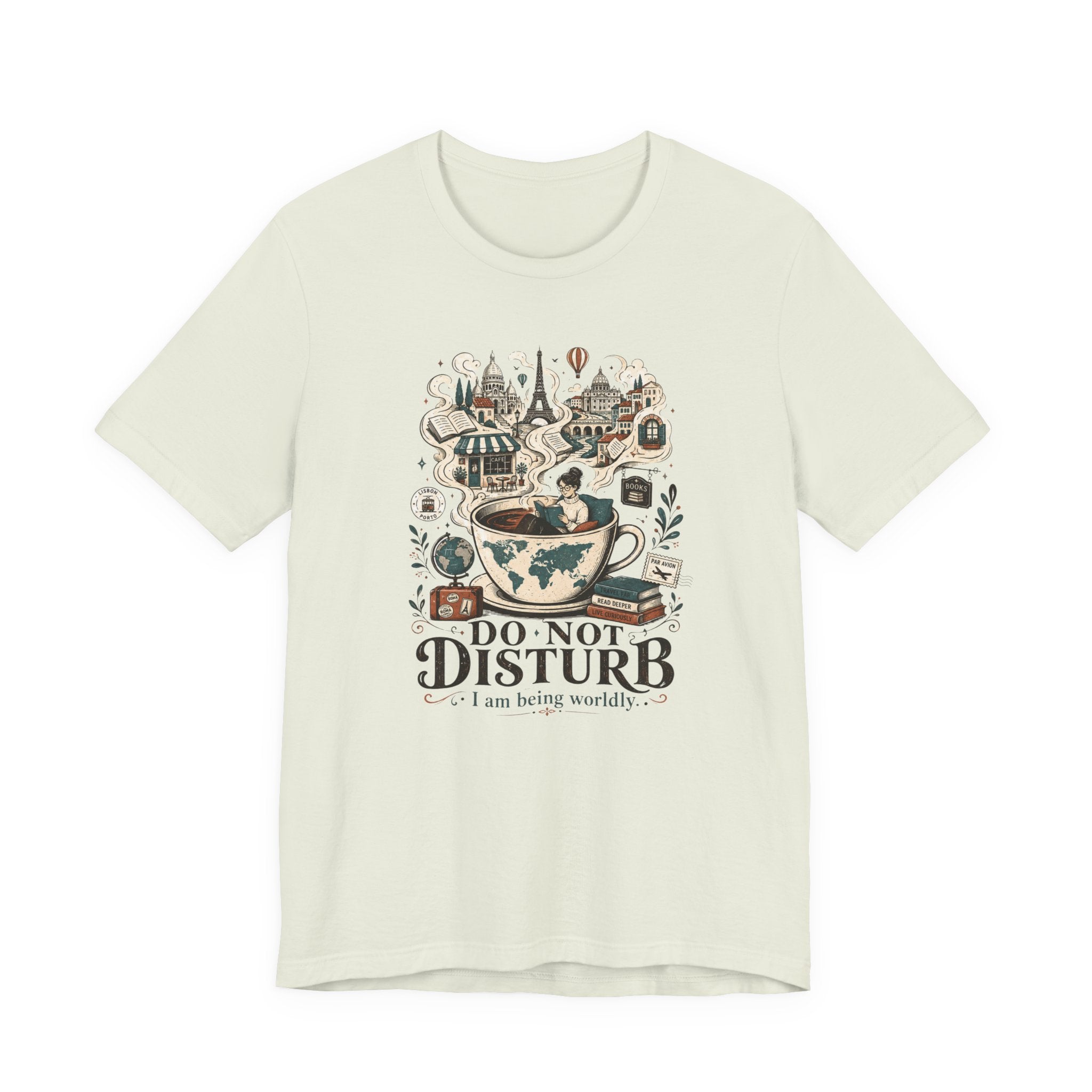 ""Do Not Disturb, I'm Being Worldly" T-Shirt