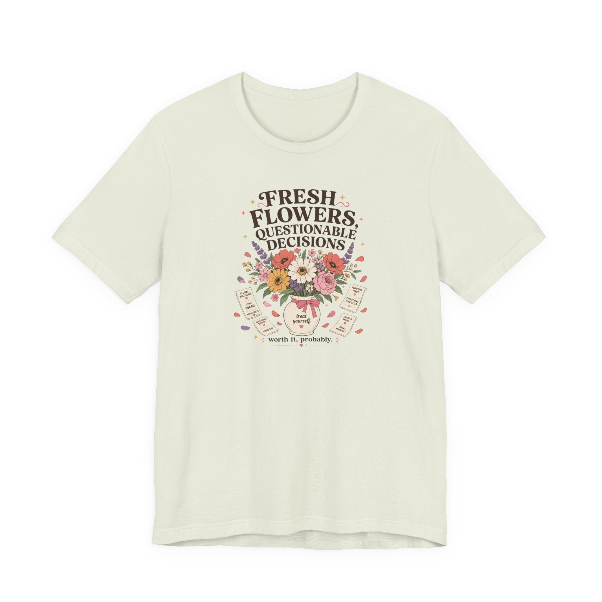 "Fresh Flowers, Questionable Decisions" T-Shirt