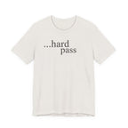 "...Hard Pass" T-Shirt