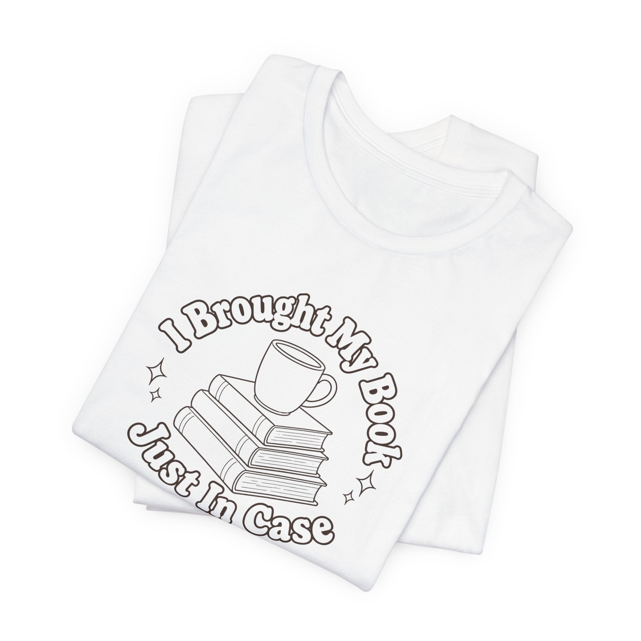 "I Brought My Books Just In Case" LT T-Shirt