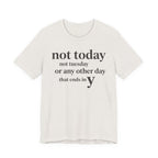 Not Today Not TuesdayT-Shirt