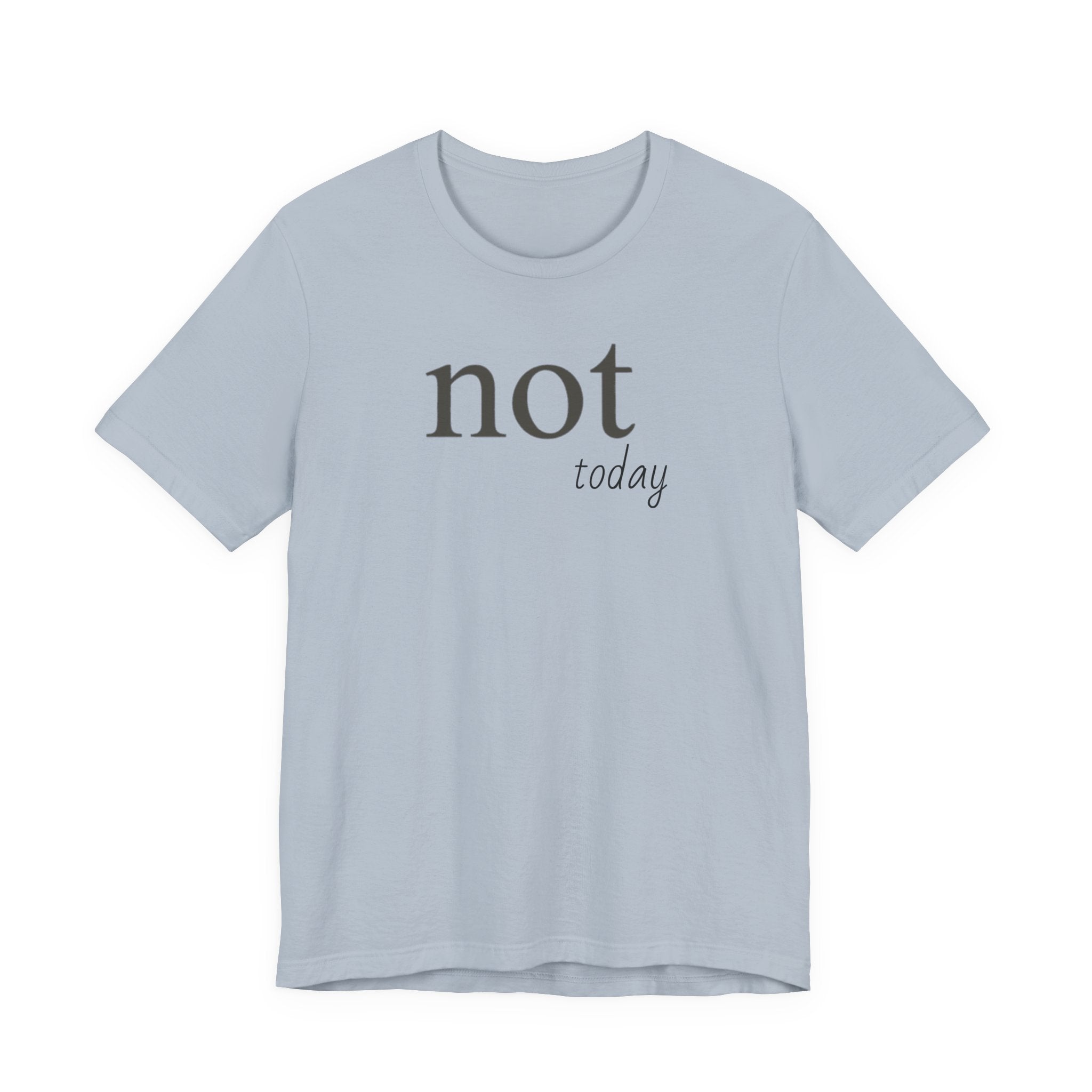 Not TodayT-Shirt