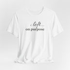Left on PurposeT-Shirt
