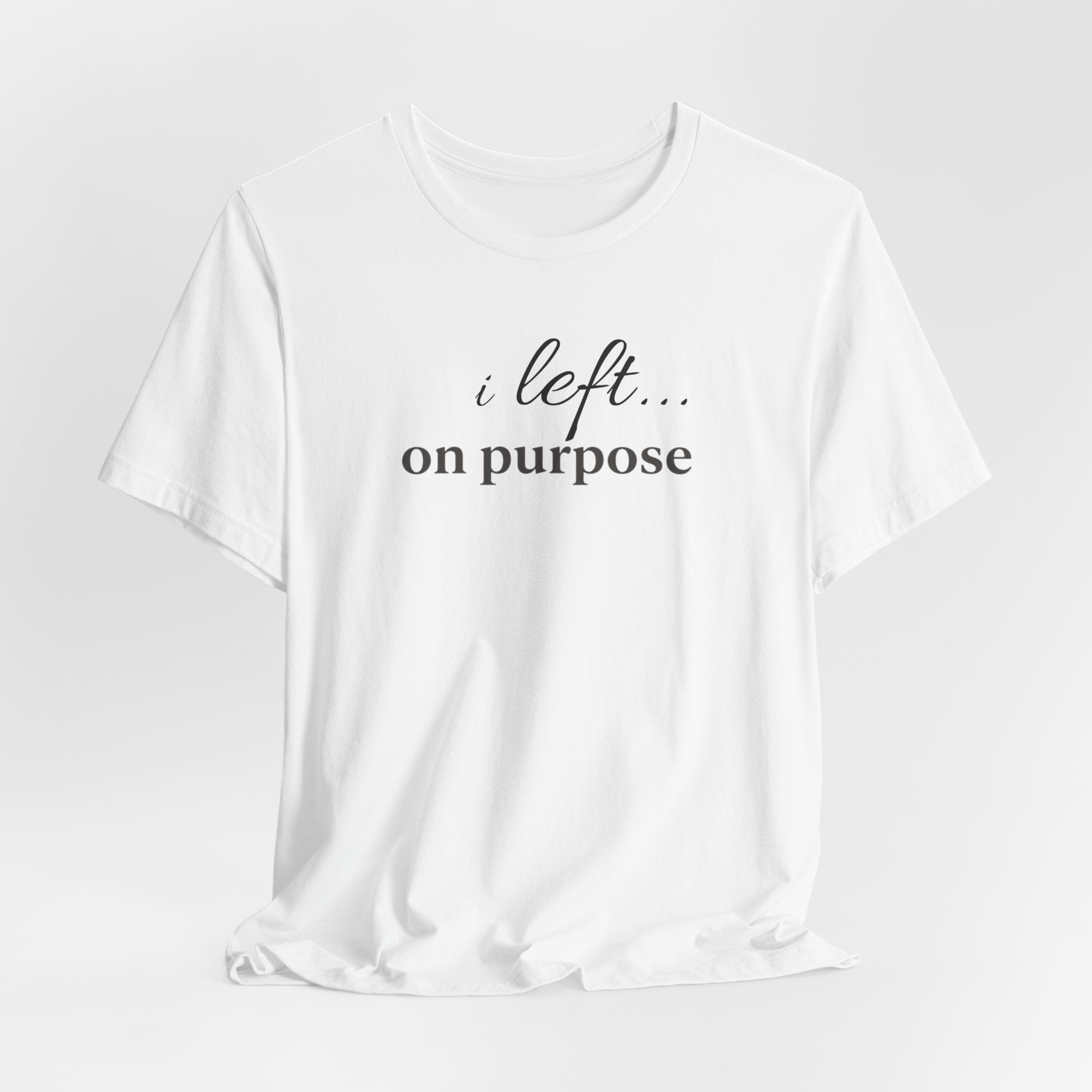 Left on PurposeT-Shirt