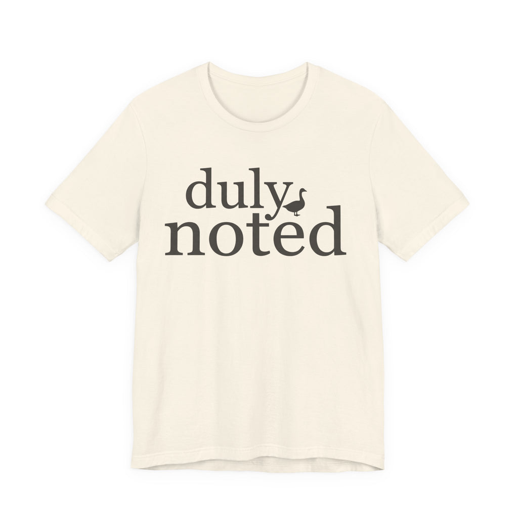 "Duly Noted" Duck T-Shirt