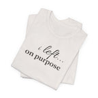 Left on PurposeT-Shirt
