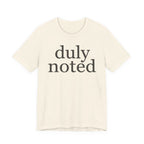 "duly noted" T-Shirt