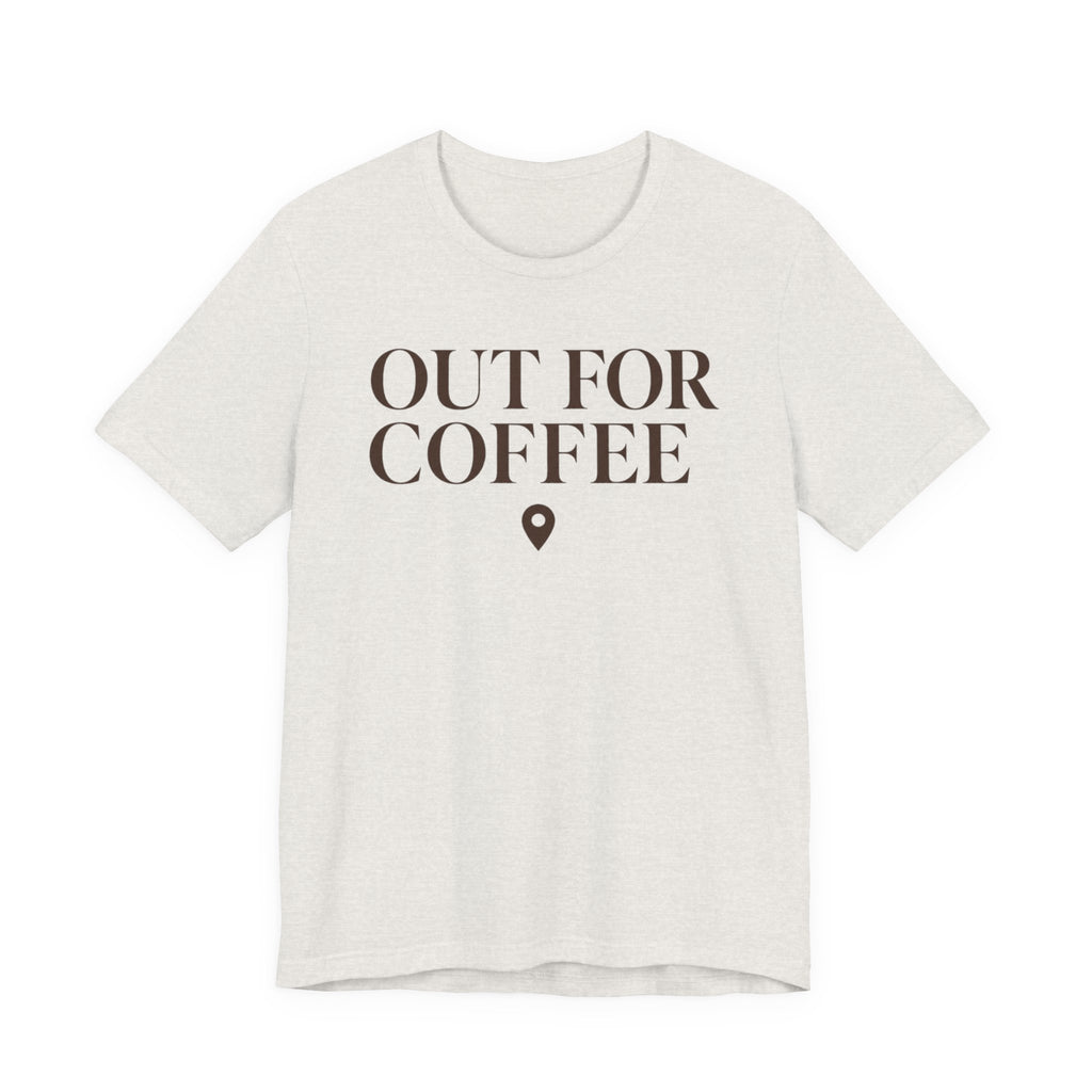 "Out for Coffee" T-Shirt