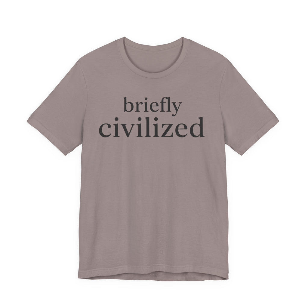Briefly CivilizedT-Shirt